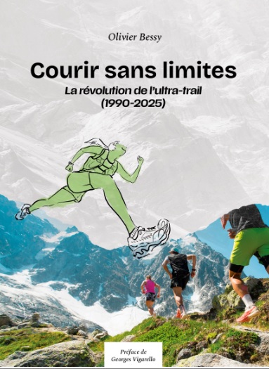 Découvrez mon nouvel ouvrage &laquo;&nbsp;Courir sans limite – la révolution de l&rsquo;ultra-trail (1990-2025)&nbsp;&raquo;